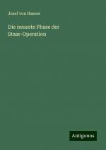 Die neueste Phase der Staar-Operation | Josef Von Hasner | Taschenbuch | Paperback | Deutsch | 2024 | Antigonos Verlag | EAN 9783386162487