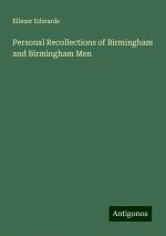 Personal Recollections of Birmingham and Birmingham Men | Ellezer Edwards | Taschenbuch | Paperback | Englisch | 2024 | Antigonos Verlag | EAN 9783388330082