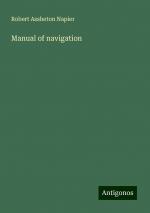 Manual of navigation | Robert Assheton Napier | Taschenbuch | Paperback | Englisch | 2024 | Antigonos Verlag | EAN 9783388327792