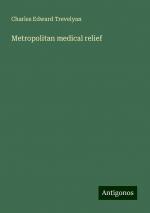 Metropolitan medical relief | Charles Edward Trevelyan | Taschenbuch | Paperback | Englisch | 2024 | Antigonos Verlag | EAN 9783388327624