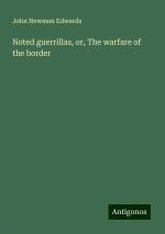 Noted guerrillas, or, The warfare of the border | John Newman Edwards | Taschenbuch | Paperback | Englisch | 2024 | Antigonos Verlag | EAN 9783388334288