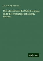 Miscellanies from the Oxford sermons and other writings of John Henry Newman | John Henry Newman | Taschenbuch | Paperback | Englisch | 2024 | Antigonos Verlag | EAN 9783388333717