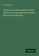 Journal of travels around the world: twenty-seven thousand five hundred miles over sea and land | G. E. Winants | Taschenbuch | Paperback | Englisch | 2024 | Antigonos Verlag | EAN 9783388333700