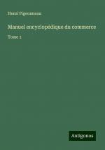 Manuel encyclopédique du commerce | Tome 1 | Henri Pigeonneau | Taschenbuch | Französisch | 2024 | Antigonos Verlag | EAN 9783388190501