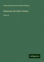 Mémoires de Saint-Simon | Tome 4 | Louis de Rouvroy de Saint-Simon | Taschenbuch | Französisch | 2024 | Antigonos Verlag | EAN 9783388190075