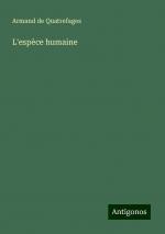 L'espèce humaine | Armand De Quatrefages | Taschenbuch | Französisch | 2024 | Antigonos Verlag | EAN 9783388189390