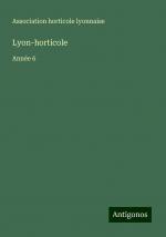Lyon-horticole | Année 6 | Association Horticole Lyonnaise | Taschenbuch | Französisch | 2024 | Antigonos Verlag | EAN 9783388189321