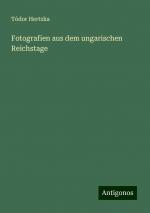 Fotografien aus dem ungarischen Reichstage | Tódor Hertzka | Taschenbuch | Deutsch | 2024 | Antigonos Verlag | EAN 9783386165549