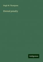 Eternal penalty | Hugh M. Thompson | Taschenbuch | Paperback | Deutsch | 2024 | Antigonos Verlag | EAN 9783386373418
