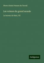 Les voleurs du grand monde | Le buveur de Raki, VII | Pierre Alexis Ponson Du Terrail | Taschenbuch | Paperback | Französisch | 2024 | Antigonos Verlag | EAN 9783388165875