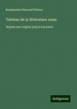 Tableau de la littérature russe | Depuis son origine jusq'à nos jours | Konstantin Petrovi¿ Petrov | Taschenbuch | Paperback | Französisch | 2024 | Antigonos Verlag | EAN 9783388165677