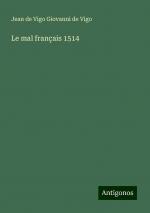 Le mal français 1514 | Jean de Vigo Giovanni de Vigo | Taschenbuch | Paperback | Französisch | 2024 | Antigonos Verlag | EAN 9783388165240