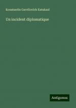 Un incident diplomatique | Konstant¿n Gavr¿lov¿ch Katakaz¿ | Taschenbuch | Paperback | Französisch | 2024 | Antigonos Verlag | EAN 9783388165004