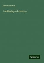 Les Mariages d'aventure | Émile Gaboriau | Taschenbuch | Französisch | 2024 | Antigonos Verlag | EAN 9783388504896