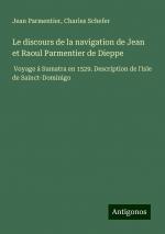 Le discours de la navigation de Jean et Raoul Parmentier de Dieppe | Voyage à Sumatra en 1529. Description de l'isle de Sainct-Dominigo | Jean Parmentier (u. a.) | Taschenbuch | Französisch | 2024