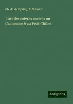 L'art des cuivres anciens au Cachemire & au Petit-Thibet | Ch. -E. de Ujfalvy (u. a.) | Taschenbuch | Französisch | 2024 | Antigonos Verlag | EAN 9783388521381