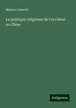 La politique religieuse de l'occident en Chine | Maurice Jametel | Taschenbuch | Französisch | 2024 | Antigonos Verlag | EAN 9783388521145