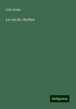 Le cas de cloches | Félix Nadar | Taschenbuch | Französisch | 2024 | Antigonos Verlag | EAN 9783388521053