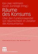 Räume des Konsums. Über den Funktionswandel von Räumlichkeit im Zeitalter des Konsumismus