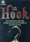 Hook. Terry Brooks. Nach einem Drehbuch von Jim V. Hart und Malia Scotch Marmo und der Filmidee von Jim V. Hart und Nick Castle. Aus dem Amerikan. von W. M. Riegel / Goldmann ; 41326