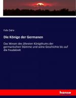 Felix Dahn: Die Koenige der Germanen