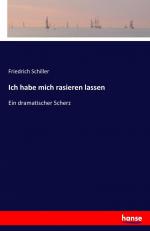 Friedrich Schiller: Ich habe mich rasier
