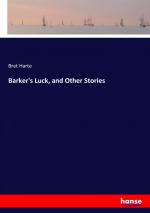 Barker s Luck, and Other Stories