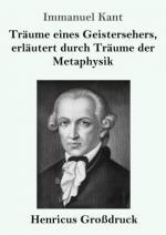 Traeume eines Geistersehers, erlaeutert durch Traeume der Metaphysik (Grossdruck)