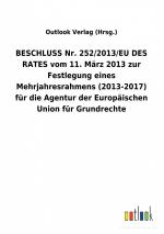 BESCHLUSS Nr. 252/2013/EU DES RATES vom 11. Maerz 2013 zur Festlegung eines Mehrjahresrahmens (2013-2017) fuer die Agentur der Europaeischen Union fuer Grundrechte