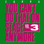 You Can t Do That On Stage Anymore Vol. 3