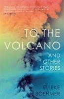 Elleke Boehmer: To the Volcano, and Othe