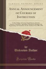 Annual Announcement of Courses of Instruction: In the Colleges of Letters, Social Sciences, Natural Sciences, Commerce, Agriculture, Mechanics, Mining