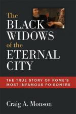 The Black Widows of the Eternal City: The True Story of Rome s Most Infamous Poisoners