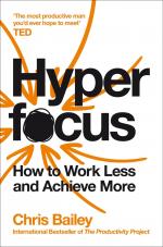 Chris Bailey: Hyperfocus Chris Bailey: Hyperfocus