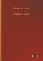 Wallace, Alfred Russel: A Series of Essa Wallace, Alfred Russel: A Series of Essa