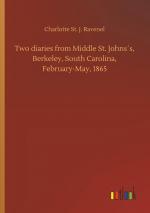 Two diaries from Middle St. Johns s, Berkeley, South Carolina, February-May, 1865