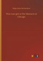 Wau-nan-gee or the Massacre at Chicago