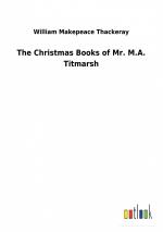 The Christmas Books of Mr. M.A. Titmarsh