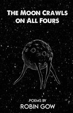 Robin Gow: The Moon Crawls on All Fours