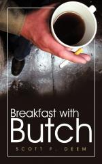 Deem, Scott F.: Breakfast with Butch