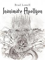 Brad Lowell: Inanimate Apollyon