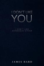 I Don t Like You