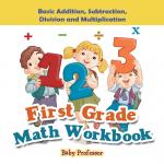 First Grade Math Workbook