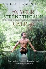 7X Your Strength Gains Even If You re a Man, Woman or Clueless Beginner Over 50