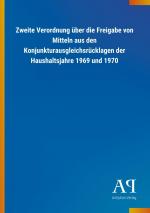 Zweite Verordnung ueber die Freigabe von Mitteln aus den Konjunkturausgleichsruecklagen der Haushaltsjahre 1969 und 1970