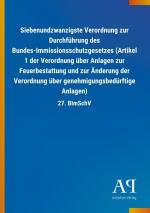 Siebenundzwanzigste Verordnung zur Durchfuehrung des Bundes-Immissionsschutzgesetzes (Artikel 1 der Verordnung ueber Anlagen zur Feuerbestattung und zur Aenderung der Verordnung ueber genehmigungsbeduerftige Anlagen)