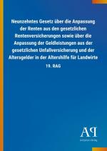 Neunzehntes Gesetz ueber die Anpassung der Renten aus den gesetzlichen Rentenversicherungen sowie ueber die Anpassung der Geldleistungen aus der gesetzlichen Unfallversicherung und der Altersgelder in der Altershilfe fuer Landwirte