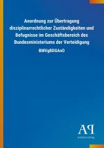 Anordnung zur Uebertragung disziplinarrechtlicher Zustaendigkeiten und Befugnisse im Geschaeftsbereich des Bundesministeriums der Verteidigung