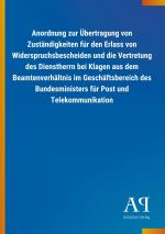 Anordnung zur Uebertragung von Zustaendigkeiten fuer den Erlass von Widerspruchsbescheiden und die Vertretung des Dienstherrn bei Klagen aus dem Beamtenverhaeltnis im Geschaeftsbereich des Bundesministers fuer Post und Telekommunikation