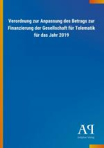 Verordnung zur Anpassung des Betrags zur Finanzierung der Gesellschaft fuer Telematik fuer das Jahr 2019